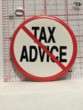 No Tax Advice Button Pinback