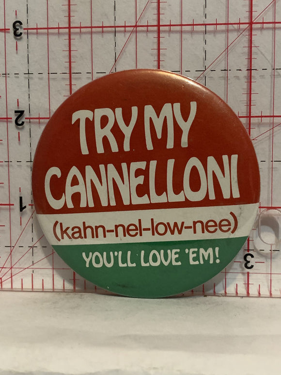 Try My Cannelloni You'll Love Them Button Pinback