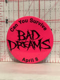 Can You Survive Bad Dreams April 8 Button Pinback