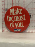 Make The Most of You AADAC Button Pinback