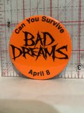 Can You Survive Bad Dreams April 8 Button Pinback