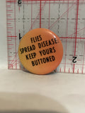 Flies Spread Disease Keep Yours Buttoned Button Pinback