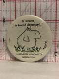 If Wearer is Found Depressed Admminister Chocolate Immediately Button Pinback
