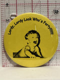 Lordy Lordy Look Who's Forty Button Pinback