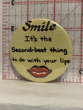 Smile It's The Second Best Thing to do with your Lips Button Pinback