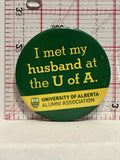 I Met My Husband at the U of A Alumni Button Pinback