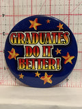 Graduates Do It Better Button Pinback