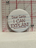 Dear Santa I can Explain Button Pinback