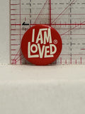 I am Loved Button Pinback