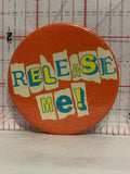 Release Me Button Pinback