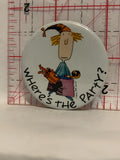 Where's the Party Cartoon Button Pinback