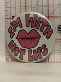 I'm With Hot Lips Button Pinback