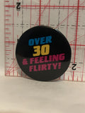 Over 30 & Feeling Flirty Button Pinback