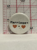 Marriage Equals Heart Plus Heart Button Pinback