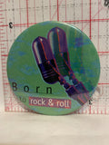 Born to Rock & Roll Button Pinback