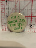 It's a Great Day for the Irish Button Pinback