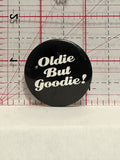 Oldie But Goodie Button Pinback