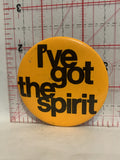 I've got the Spirit Button Pinback