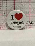 I Love Gospel Eddie Reynolds Button Pinback