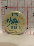 It's Nifty to be 50 times Wiser than your kids Button Pinback