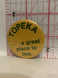 Topeka a great place to live Button Pinback