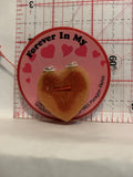 Forever in My Heart Button Pinback