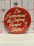 I've Experienced the Calgary Olympic Centre Button Pinback