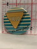 Yield It's More Fun Button Pinback