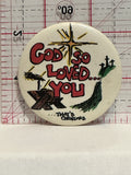 God So Loved You That's Christmas Button Pinback