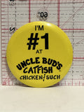 I'm #1 at Uncle Bud's Catfish Chicken & Such Button Pinback