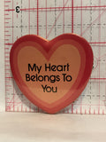 My Heart Belongs to You Button Pinback