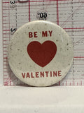 Be My Valentine Button Pinback