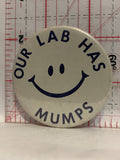 Our Lab Has Mumps Button Pinback