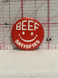 Beef Satisfies Smiling Face Button Pinback