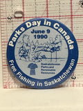 Parks Day in Canada June 1990 Saskatchewan Button Pinback