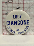 Lucy Ciancone County Legislator Button Pinback
