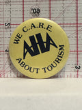 We Care AHA About Tourism Button Pinback