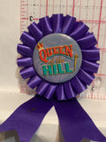 Queen of the Hill Ribbon Button Pinback