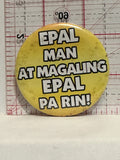 Epal Man at Magaling Epal Pa Rin Button Pinback