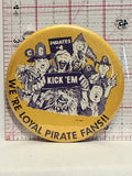 Pirates #1 We're Loyal Pirate Fans Button Pinback