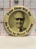 Cruise Ahead with Ben Brown for District Governor Button Pinback