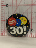 Look Who's 30 Birthday Button Pinback