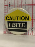 Caution I Bite Button Pinback