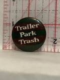 Trailer Park Trash Button Pinback
