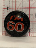 I'm 60 Button Pinback