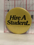 Hire A Student Button Pinback