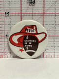 Howdy Calgary is in Town Football Button Pinback