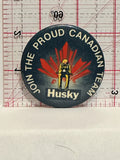 Husky Join The Proud Canadian Team  Button Pinback