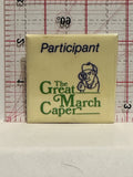 The Great March Caper Participant Button Pinback