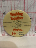 Working Together Works Labour Canada Button Pinback